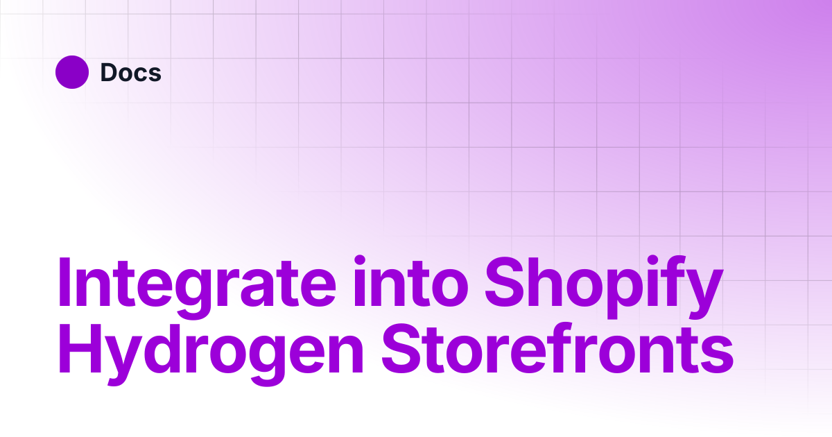 Integrate into Shopify Hydrogen Storefronts | Docs