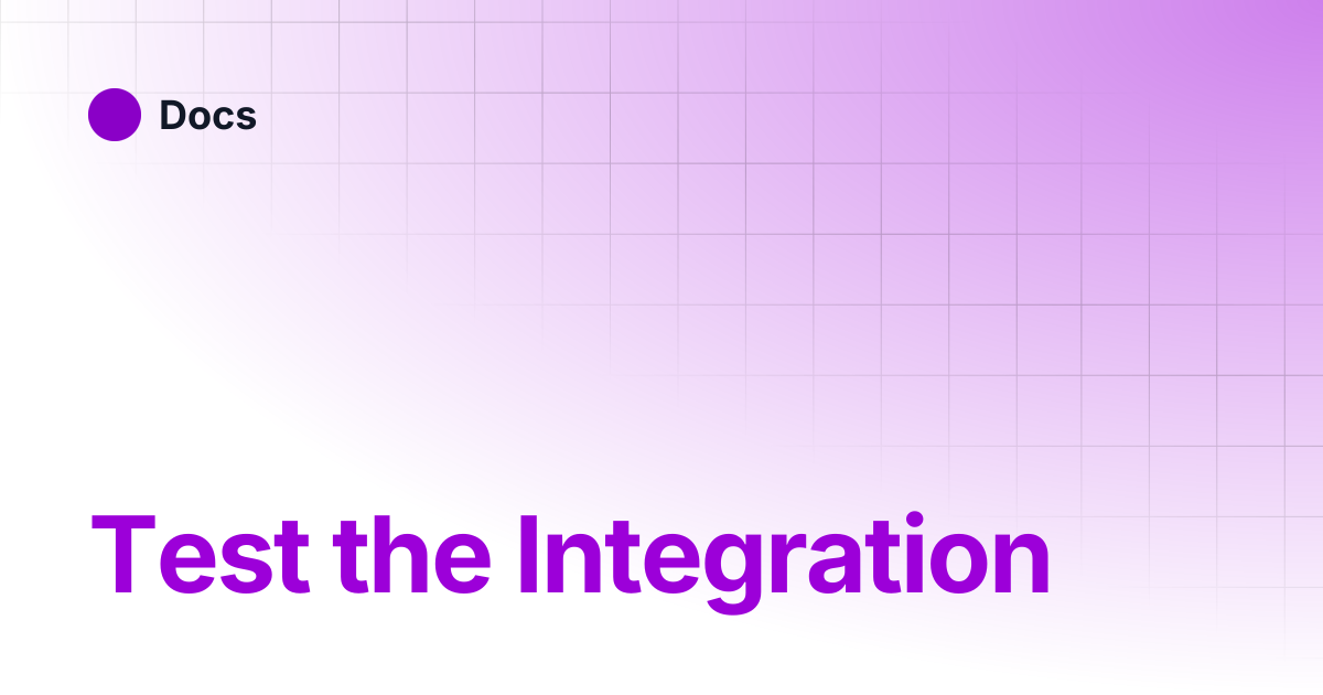 Test the Integration | Docs